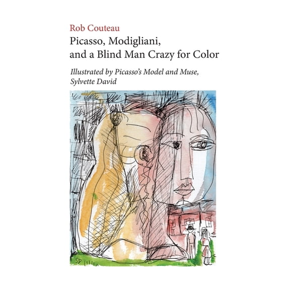 Picasso, Modigliani, and a Blind Man Crazy for Color. Illustrated by Picasso's Model and Muse, Sylvette David. Second, R, (Paperback)