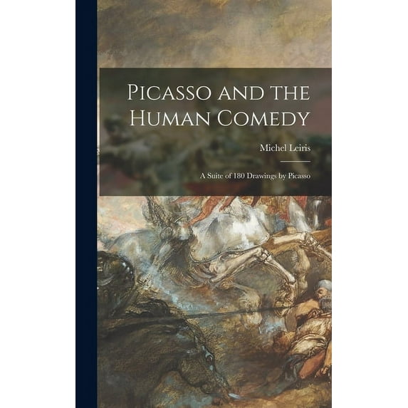 Picasso and the Human Comedy: a Suite of 180 Drawings by Picasso, (Hardcover)
