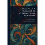 Piccadilly A Fragment of Contemporary Biography, Paperback