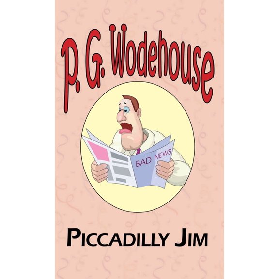 Piccadilly Jim - From the Manor Wodehouse Collection, a Selection from the Early Works of P. G. Wodehouse, (Hardcover)
