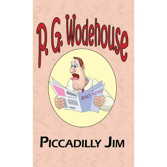 Piccadilly Jim - From the Manor Wodehouse Collection, a Selection from the Early Works of P. G. Wodehouse, (Hardcover)