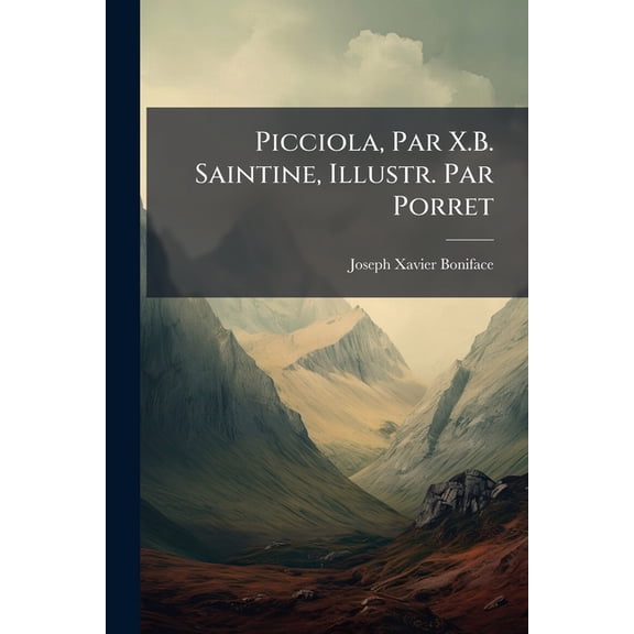 Picciola, Par X.B. Saintine, Illustr. Par Porret (Paperback)