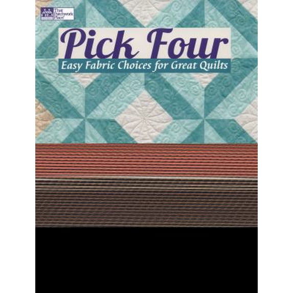 Pre-Owned Pick Four: Easy Fabric Choices for Great Quilts (Paperback) 1604680202 9781604680201