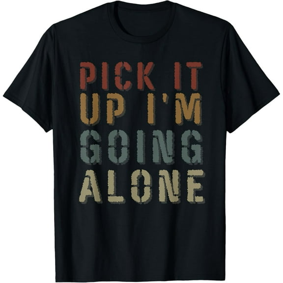 Pick It Up I'm Going Alone Sarcastic Euchre Player Card Game T-Shirt