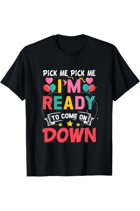Pick Me Im Ready To Come On Down Birthday Matching Family T-Shirt