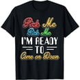 thumbnail image 1 of Pick Me Im Ready To Come On Down T-Shirt T-Shirt, 1 of 3