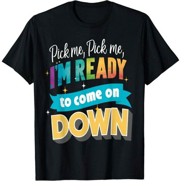 Pick Me Ready For The Spotlight Callout T-Shirt men and women can wear, black, white, gifts