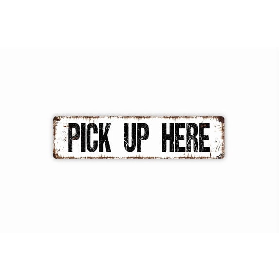 Pick Up Here Sign - Metal Small Business Bed and Breakfast Custom Metal Aluminum Sign Rustic Street Sign or Door Name Plate Plaque - Size: 16 x 4 Inches