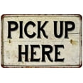 thumbnail image 1 of Pick Up Here Vintage Look Chic Distressed 8x12 Metal Sign 108120020094, 1 of 1