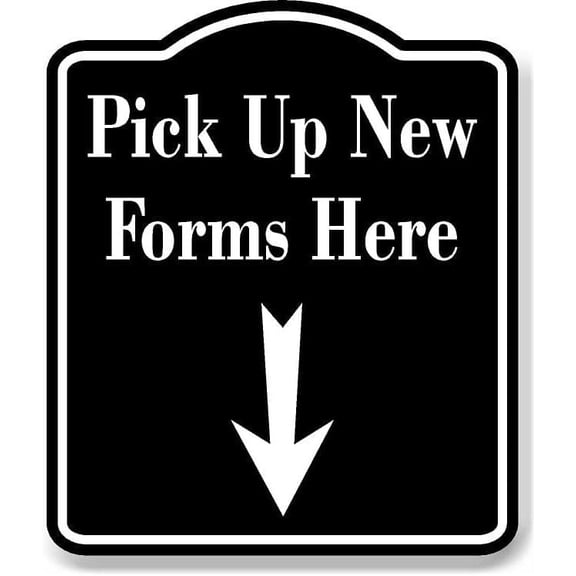 Pick Up New Forms Here Down Arrow BLACK Aluminum Composite Sign, 8.5"x10"