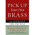 thumbnail image 1 of Pick Up Your Own Brass: Leadership the FBI Way, (Paperback), 1 of 1