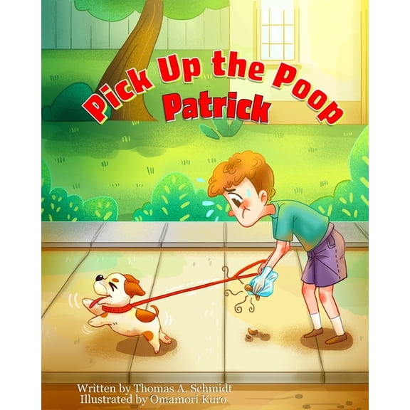Pick Up the Poop Patrick (Paperback) by Thomas A Schmidt