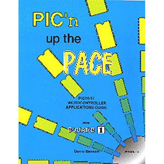Pre-Owned PIC'n up the Pace Vol. 1 : An Intermediate Guide to Using PIC16/17 Microcontrollers from Square 1 9780965416214