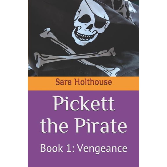 Pickett the Pirate: Pickett the Pirate: Book 1: Vengeance (Paperback)