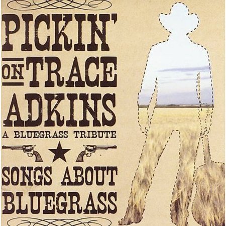 Pickin' On Trace Adkins: A Bluegrass Tribute