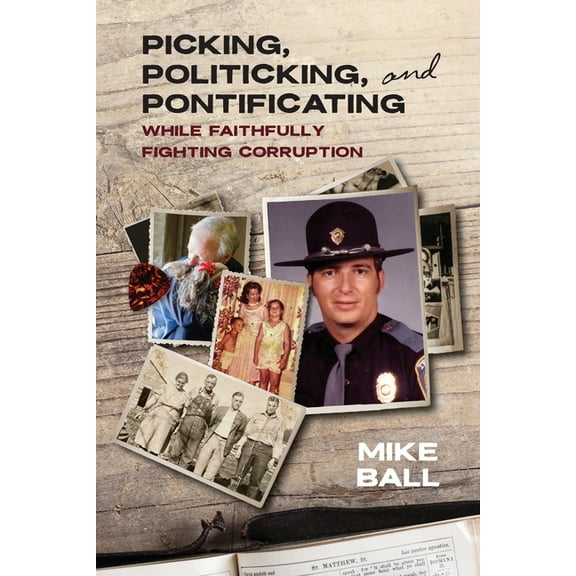 Picking, Politicking, and Pontificating (While Faithfully Fighting Corruption), (Paperback)