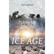 Picking Up After the Ice Age, Paperback