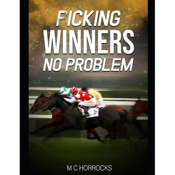 Picking Winners No Problem: Horse Racing Betting System, (Paperback)