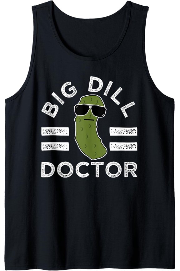 Pickle Pun Big Dill Doctor Saying Medical Doc Tank Top Size S-3XL