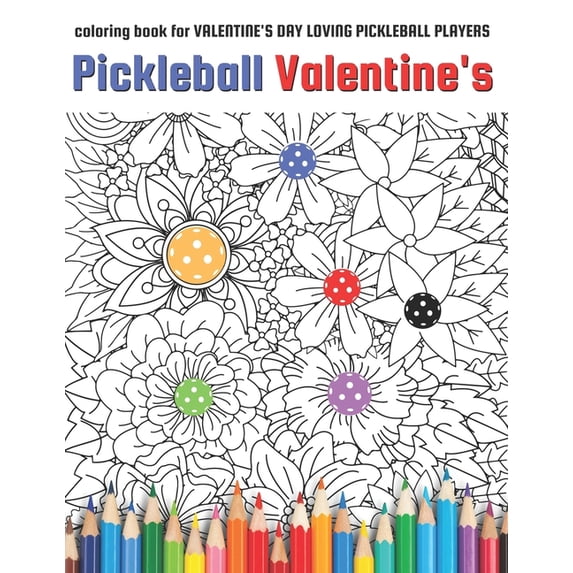 Pickleball Coloring Books Pickleball Valentine's: coloring book for Valentine's Day Loving Pickleball Players, (Paperback)