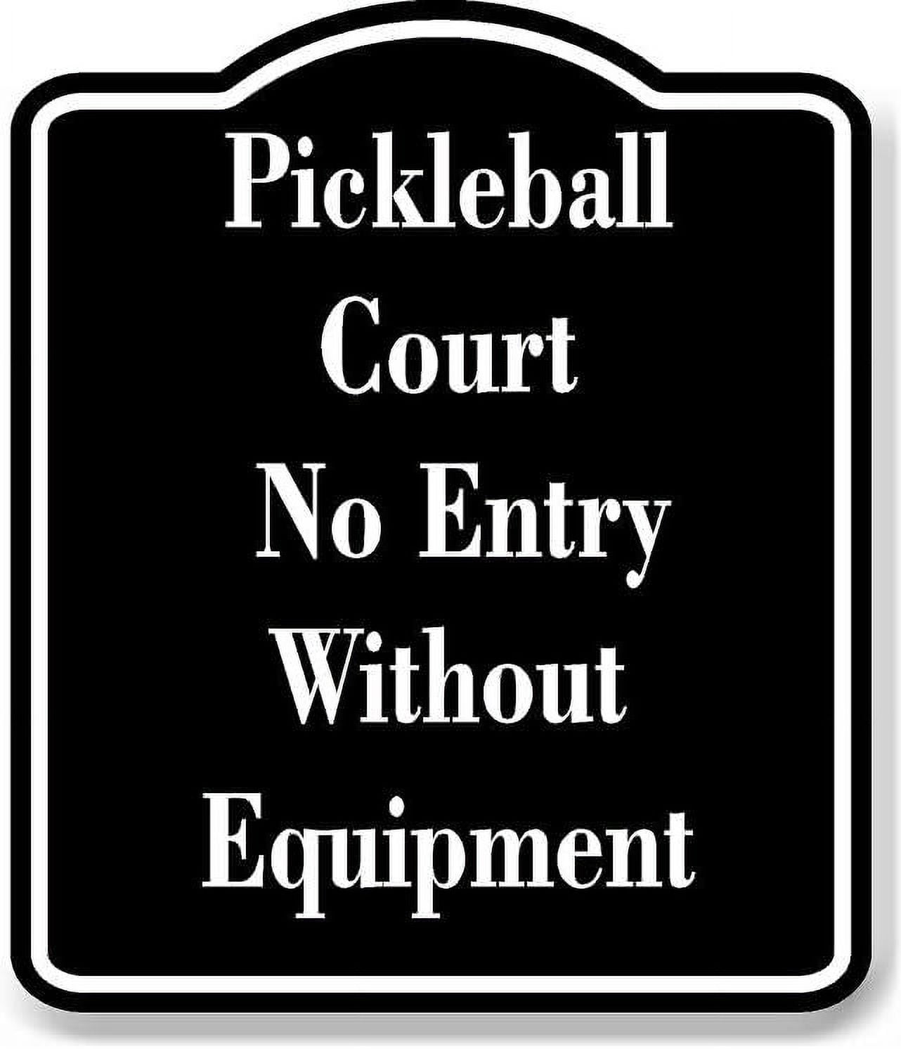 Pickleball Court - No Entry Without Equipment BLACK Aluminum Composite ...