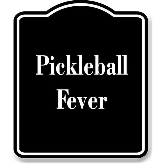 Pickleball Fever BLACK Aluminum Composite Sign 8.5''x10''