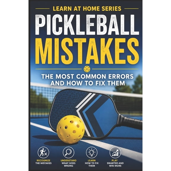 Learn at Home Pickleball Mistakes: The Most Common Errors and How to Fix Them, Book 32, (Paperback)