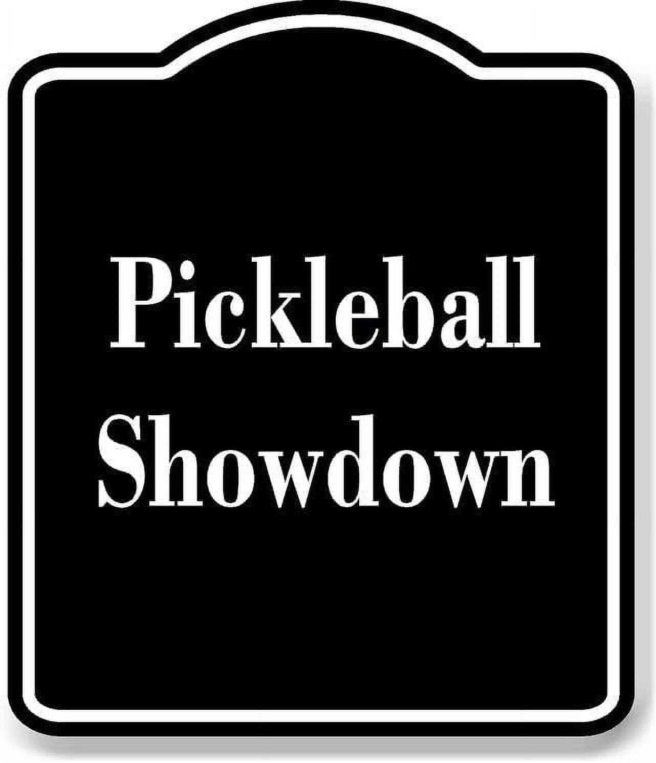 Showdown Sign Pickleball Showdown BLACK Aluminum Composite Sign 8.5''x10'' - Walmart.com