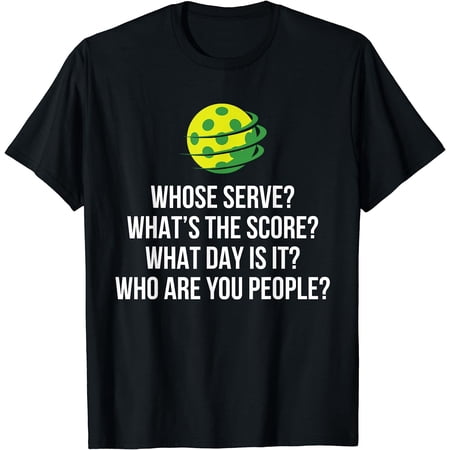 Pickleball Whose Serve What's The Score Funny Pickleballs T-Shirt