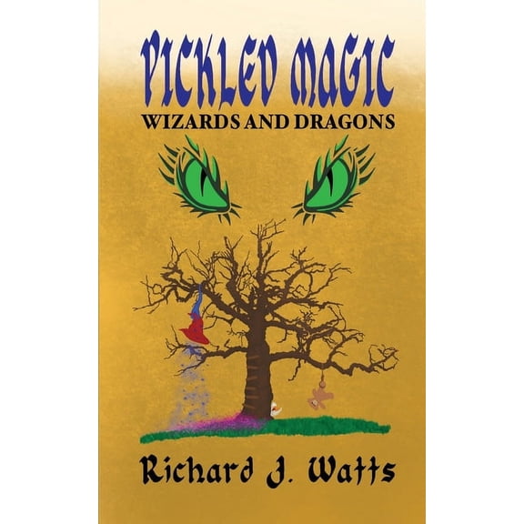Pickled Magic Pickled Magic: WIZARDS and DRAGONS, Book 1, (Paperback)