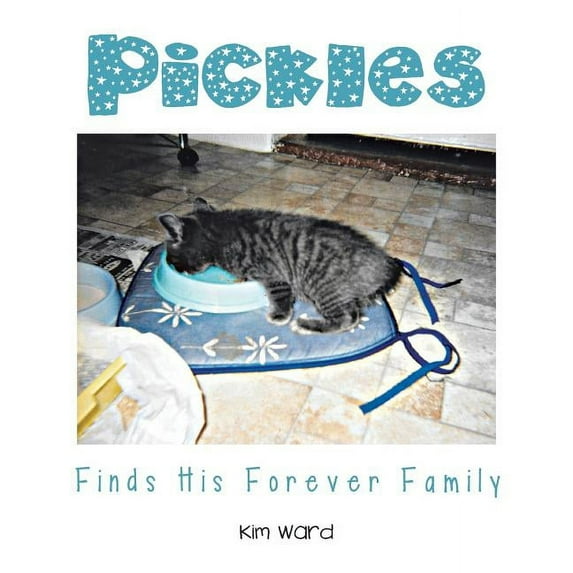 Pickles Finds His Forever Family Paperback 1514498405 9781514498408 Kim Ward