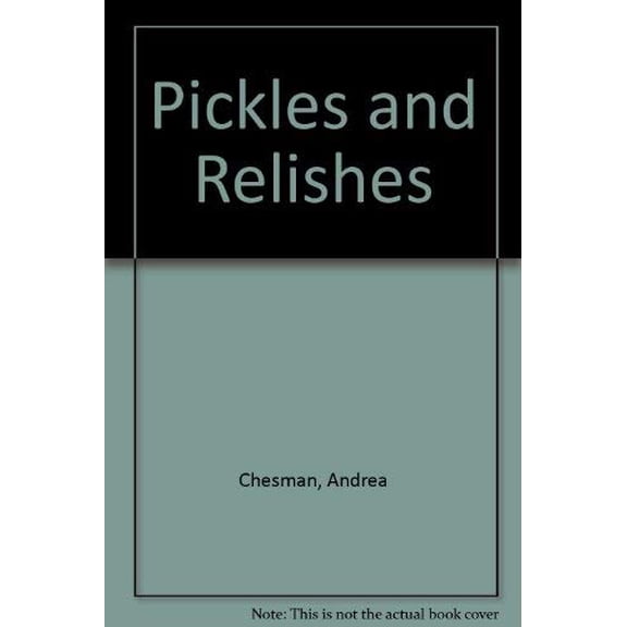 Pre-Owned Pickles and relishes: 150 recipes, from apples to zucchinis (Paperback) 0882663216 9780882663210