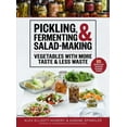 thumbnail image 1 of Pickling, Fermenting & Salad-Making : Vegetables with More Taste & Less Waste (Hardcover), 1 of 1