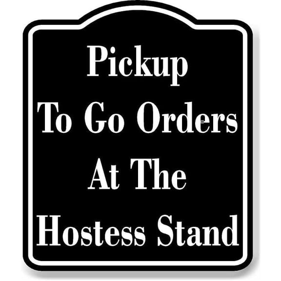 Pickup To Go Orders At The Hostess Stand BLACK Aluminum Composite Sign, 8.5"x10"
