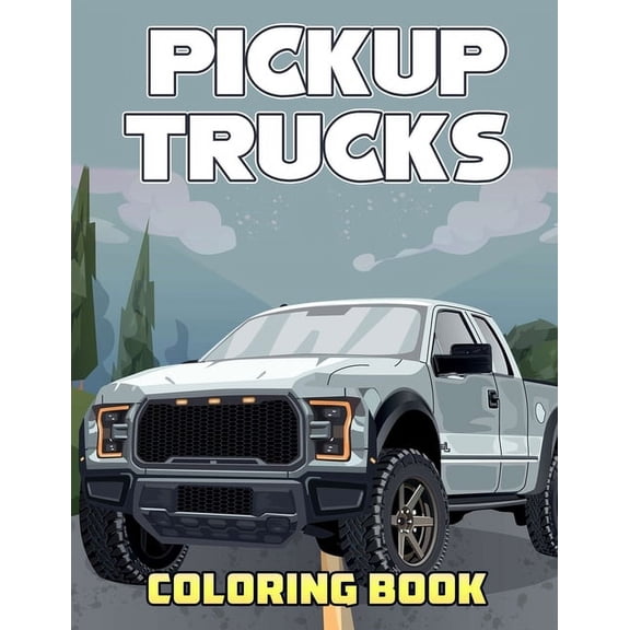 Pickup Trucks Coloring Book: Beautiful Illustrations Will Make You Excited (Paperback)