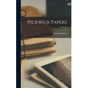 Pickwick Papers; Volume II, Hardcover