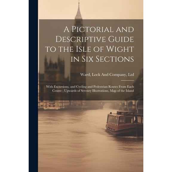 A Pictorial and Descriptive Guide to the Isle of Wight in six Sections (Paperback)