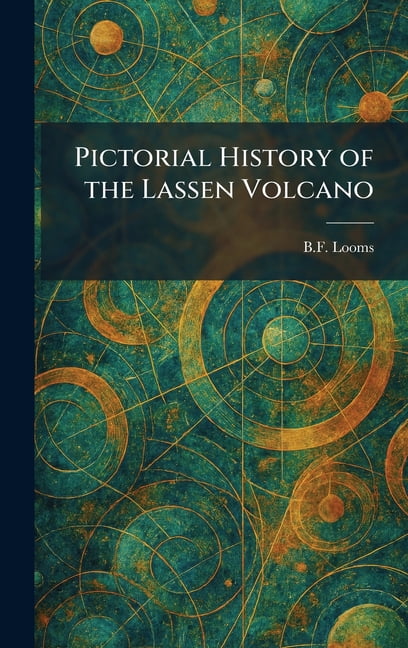 Pictorial History of the Lassen Volcano, (Hardcover)