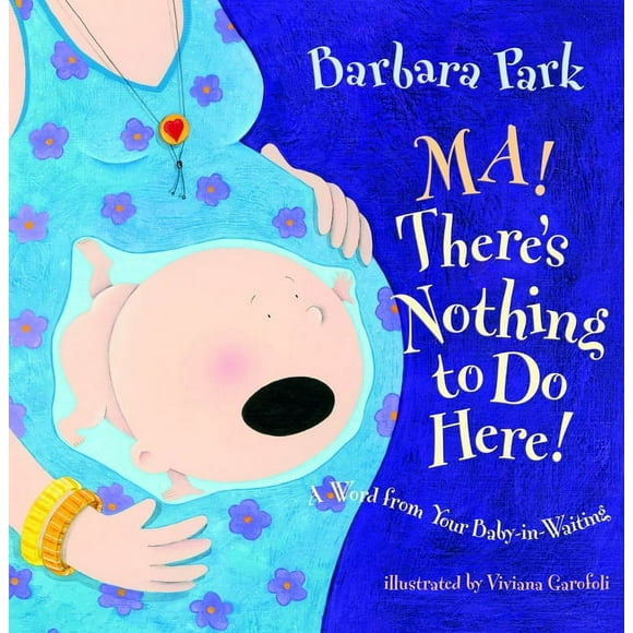 Picture Book: Ma! There's Nothing to Do Here! : A Word from Your Baby-In-Waiting (Hardcover)