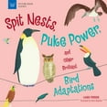 thumbnail image 1 of Picture Book Science Spit Nests, Puke Power, and Other Brilliant Bird Adaptations, (Paperback), 1 of 1