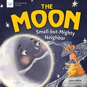 Picture Book Science The Moon Small-But-Mighty Neighbor, Paperback