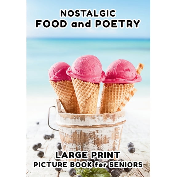 Large Print - Picture and Poetry Book fo Picture Book for Elderly: Nostalgic Food and Poetry - Large Print - Photo Book for Seniors, (Paperback)