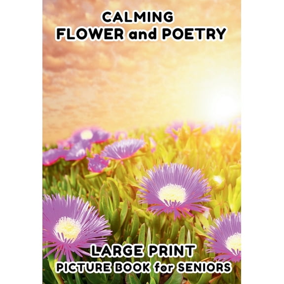 Large Print - Picture and Poetry Book fo Picture Book for Seniors: Flower and Poetry - Large Print - Photo Book for Seniors, Picture Book for Elderly, For Stress, (Paperback)