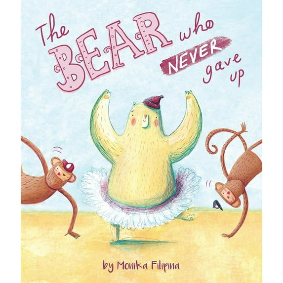 Picture Books: The Bear Who Never Gave Up (Hardcover)