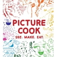 thumbnail image 1 of Picture Cook: See. Make. Eat., (Paperback), 1 of 1