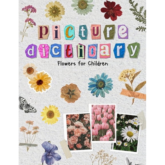 Picture Dictionary - Discover the World Picture Dictionary: Flowers for Children: Exploring the World of Flowers with More Than 200 Attractive Varieties to Sati, (Paperback)