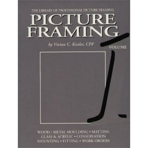 Pre-Owned Picture Framing, Vol. 1 (Library of Professional Picture Framing) (Paperback) 0938655116 9780938655114
