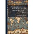 thumbnail image 1 of Picture Lessons For Boys And Girls, Tr. And Adapted By C. Baker (Paperback), 1 of 1
