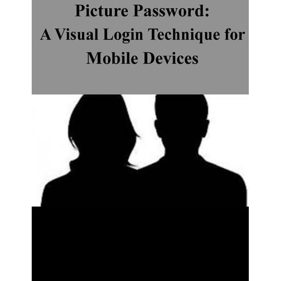 Picture Password: A Visual Login Technique for Mobile Devices (Paperback)