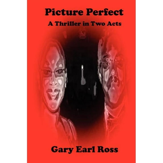 Picture Perfect A Thriller In Two Acts